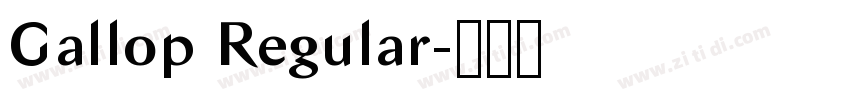 Gallop Regular字体转换 Gallop Regular字体转换